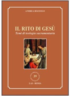 IL RITO DI GESU'. TEMI DI TEOLOGIA SACRAMENTARIA 