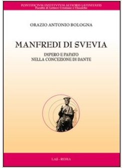 MANFREDI DI SVEVIA. IMPERO E PAPATO NELLA CONCEZIONE DI DANTE