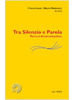 TRA SILENZIO E PAROLA. PERCORSI DI COMUNICAZIONE