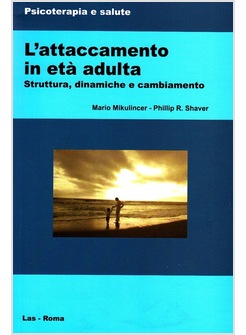 L'ATTACCAMENTO IN ETA' ADULTA. STRUTTURA, DINAMICHE E CAMBIAMENTO