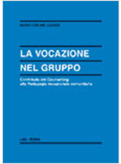 LA VOCAZIONE NEL GRUPPO. CONTRIBUTO DEL COUNSELLING ALLA PEDAGOGIA VOCAZIONALE