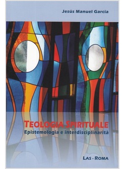 TEOLOGIA SPIRITUALE. EPISTEMOLOGIA E INTERDISCIPLINARITA'