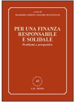 PER UNA FINANZA RESPONSABILE E SOLIDALE. PROBLEMI E PROSPETTIVE