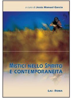MISTICI NELLO SPIRITO E CONTEMPORANEITA'