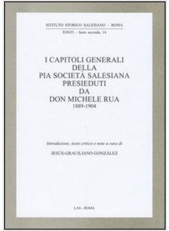 CAPITOLI GENERALI DELLA PIA SOCIETA' SALESIANA PRESIEDUTI DA DON MICHELE RUA 188