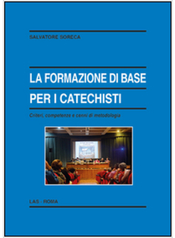 LA FORMAZIONE DI BASE PER I CATECHISTI.CRITERI COMPETENZE E CENNI DI METODOLOGIA
