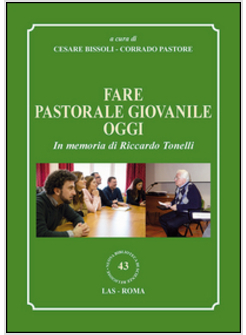 FARE PASTORALE GIOVANILE OGGI. IN MEMORIA DI RICCARDO TONELLI