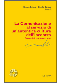 LA COMUNICAZIONE AL SERVIZIO DI UN'AUTENTICA CULTURA DELL'INCONTRO