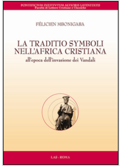 LA TRADITIO SYMBOLI NELL'AFRICA CRISTIANA ALL'EPOCA DELL'INVASIONE DEI VANDALI