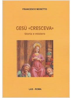 GESU' «CRESCEVA» STORIA E MISTERO