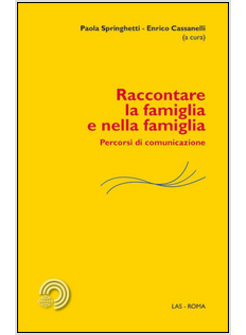 RACCONTARE LA FAMIGLIA E NELLA FAMIGLIA. PERCORSI DI COMUNICAZIONE