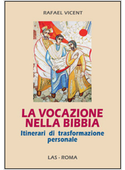 LA VOCAZIONE NELLA BIBBIA. ITINERARI DI TRASFORMAZIONE PERSONALE
