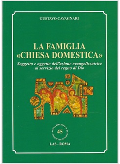 LA FAMIGLIA "CHIESA DOMESTICA" SOGGETTO E OGGETTO DELL'AZIONE EVANGELIZZATRICE