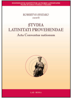 STUDIA LATINITATI PROVEHENDAE. ACTA CONVENTUS NATIONUM. TESTO A FRONTE ITALIANA,