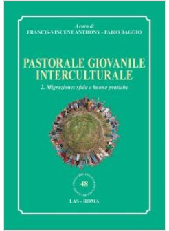 PASTORALE GIOVANILE INTERCULTURALE. VOL. 2: MIGRAZIONE: SFIDE E BUONE PRATICHE.