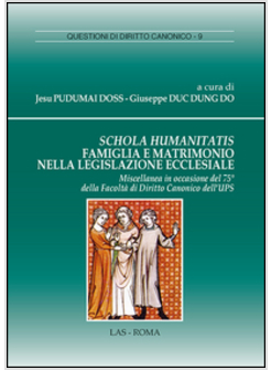 SCHOLA HUMANITATIS FAMIGLIA E MATRIMONIO NELLA LEGISLAZIONE ECCLESIALE