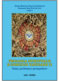 TEOLOGIA SPIRITUALE E CONCILIO VATICANO II. TEMI, PROBLEMI E PROSPETTIVE