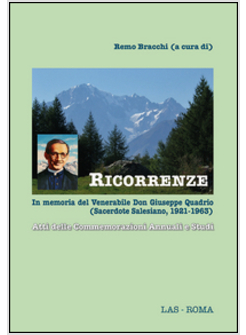 RICORRENZE. IN MEMORIA DEL VENERABILE DON GIUSEPPE QUADRIO (SACERDOTE SALESIANO,