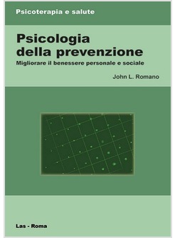 PSICOLOGIA DELLA PREVENZIONE. MIGLIORARE IL BENESSERE PERSONALE E SOCIALE