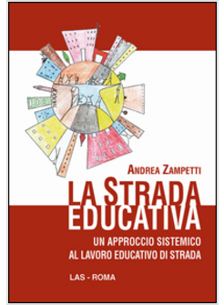 LA STRADA EDUCATIVA. UN APPROCCIO SISTEMICO AL LAVORO EDUCATIVO DI STRADA