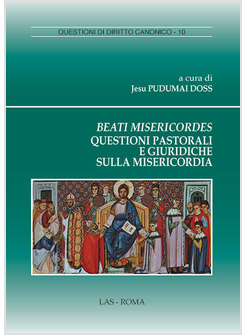 BEATI MISERICORDES. QUESTIONI PASTORALI E GIURIDICHE SULLA MISERICORDIA