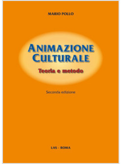 ANIMAZIONE CULTURALE TEORIA E METODO SECONDA EDIZIONE