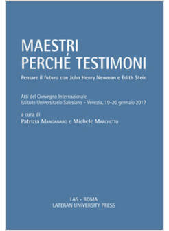 MAESTRI PERCHE' TESTIMONI. PENSARE IL FUTURO CON JOHN HENRY NEWMAN E EDITH STEIN
