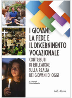 I GIOVANI, LA FEDE E IL DISCERNIMENTO VOCAZIONALE CONTRIBUTI DI RIFLESSIONE