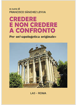 CREDERE E NON CREDERE A CONFRONTO PER UN'APOLOGETICA ORIGINALE