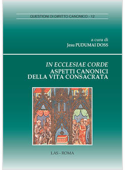 IN ECCLESIAE CORDE. ASPETTI CANONICI DELLA VITA CONSACRATA