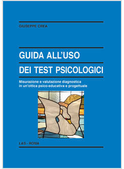 GUIDA ALL'USO DEI TEST PSICOLOGICI. MISURAZIONE E VALUTAZIONE DIAGNOSTICA