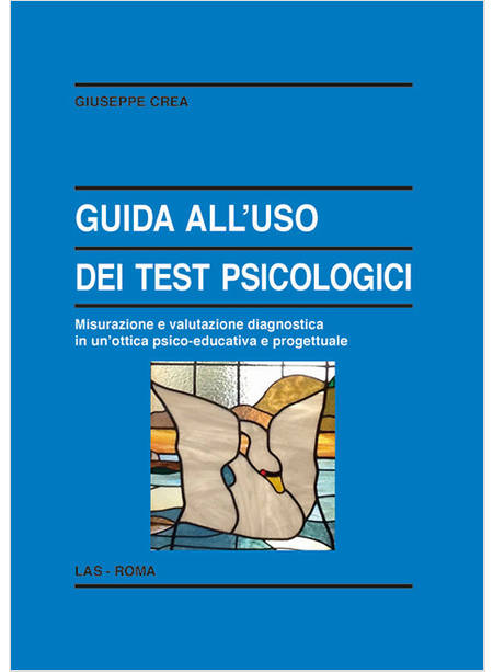 GUIDA ALL'USO DEI TEST PSICOLOGICI. MISURAZIONE E VALUTAZIONE DIAGNOSTICA