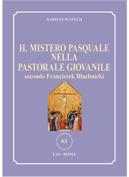 IL MISTERO PASQUALE NELLA PASTORALE GIOVANILE SECONDO FRANCISZEK BLACHNICKI 