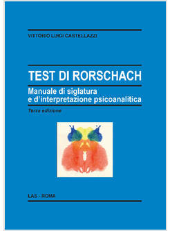 TEST DI RORSCHACH. MANUALE DI SIGLATURA E D'INTERPRETAZIONE PSICOANALITICA
