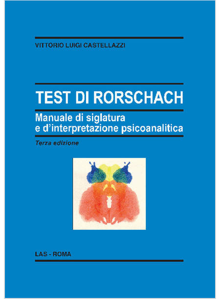 TEST DI RORSCHACH. MANUALE DI SIGLATURA E D'INTERPRETAZIONE PSICOANALITICA