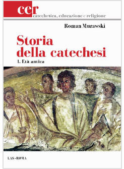 STORIA DELLA CATECHESI 1 ETA' ANTICA
