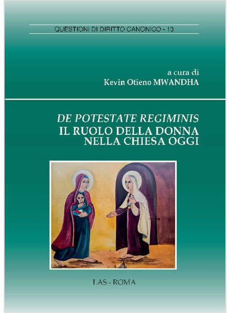 DE POTESTATE REGIMINIS IL RUOLO DELLA DONNA NELLA CHIESA OGGI