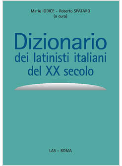 DIZIONARIO DEI LATINISTI ITALIANI DEL XX SECOLO