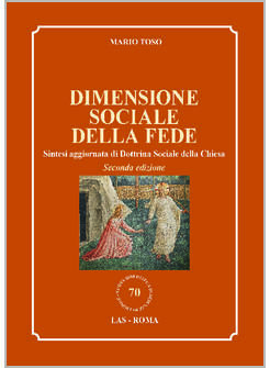 DIMENSIONE SOCIALE DELLA FEDE SINTESI AGGIORNATA DI DOTTRINA SOCIALE