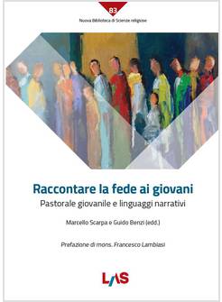 RACCONTARE LA FEDE AI GIOVANI PASTORALE GIOVANILE E LINGUAGGI NARRATIVI