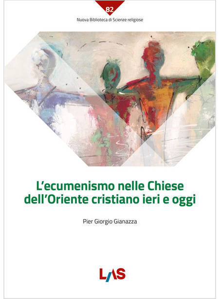 L'ECUMENISMO NELLE CHIESE DELL'ORIENTE CRISTIANO IERI E OGGI