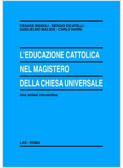 L'EDUCAZIONE CATTOLICA NEL MAGISTERO DELLA CHIESA UNIVERSALE
