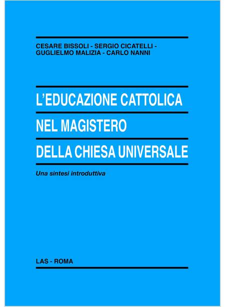 L'EDUCAZIONE CATTOLICA NEL MAGISTERO DELLA CHIESA UNIVERSALE