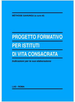 PROGETTO FORMATIVO PER ISTITUTI DI VITA CONSACRATA INDICAZIONI