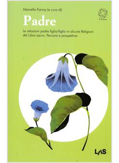 PADRE LE RELAZIONI PADRE FIGLIA/FIGLIO IN ALCUNE RELIGIONI DEL LIBRO SACRO