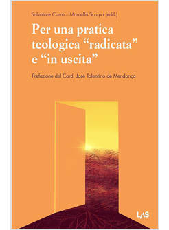 PER UNA PRATICA TEOLOGICA RADICATA E IN USCITA