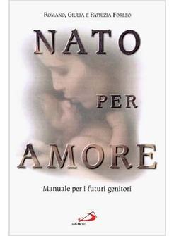 NATO PER AMORE MANUALE PER I FUTURI GENITORI DALLA VISITA PRECONCEZIONALE A