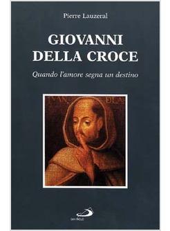 GIOVANNI DELLA CROCE QUANDO L'AMORE SEGNA UN DESTINO