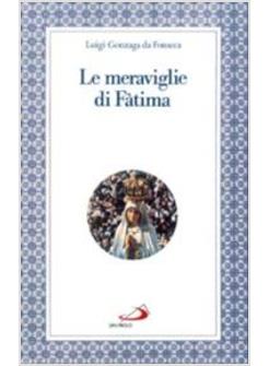 MERAVIGLIE DI FATIMA APPARIZIONI CULTO MIRACOLI (LE)