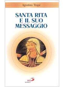 SANTA RITA E IL SUO MESSAGGIO «TUTTA A LUI SI DIEDE»